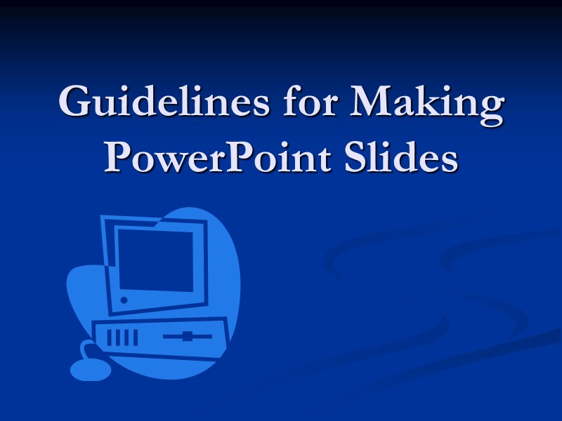 Guidelines for Making PowerPoint Slides
